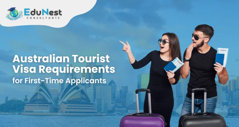 Australia Tourist Visa Requirements for First-Time Applicants | Edunest Consultant