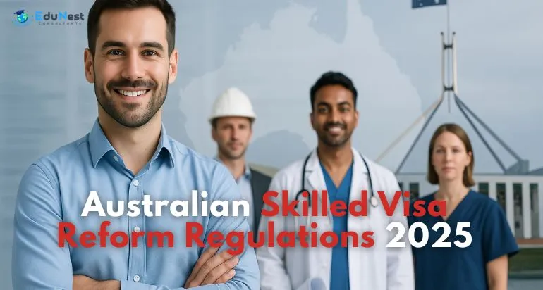 Migration Amendment (Australian Skilled Visa Reform) Regulations 2025 | Edunest Consultant